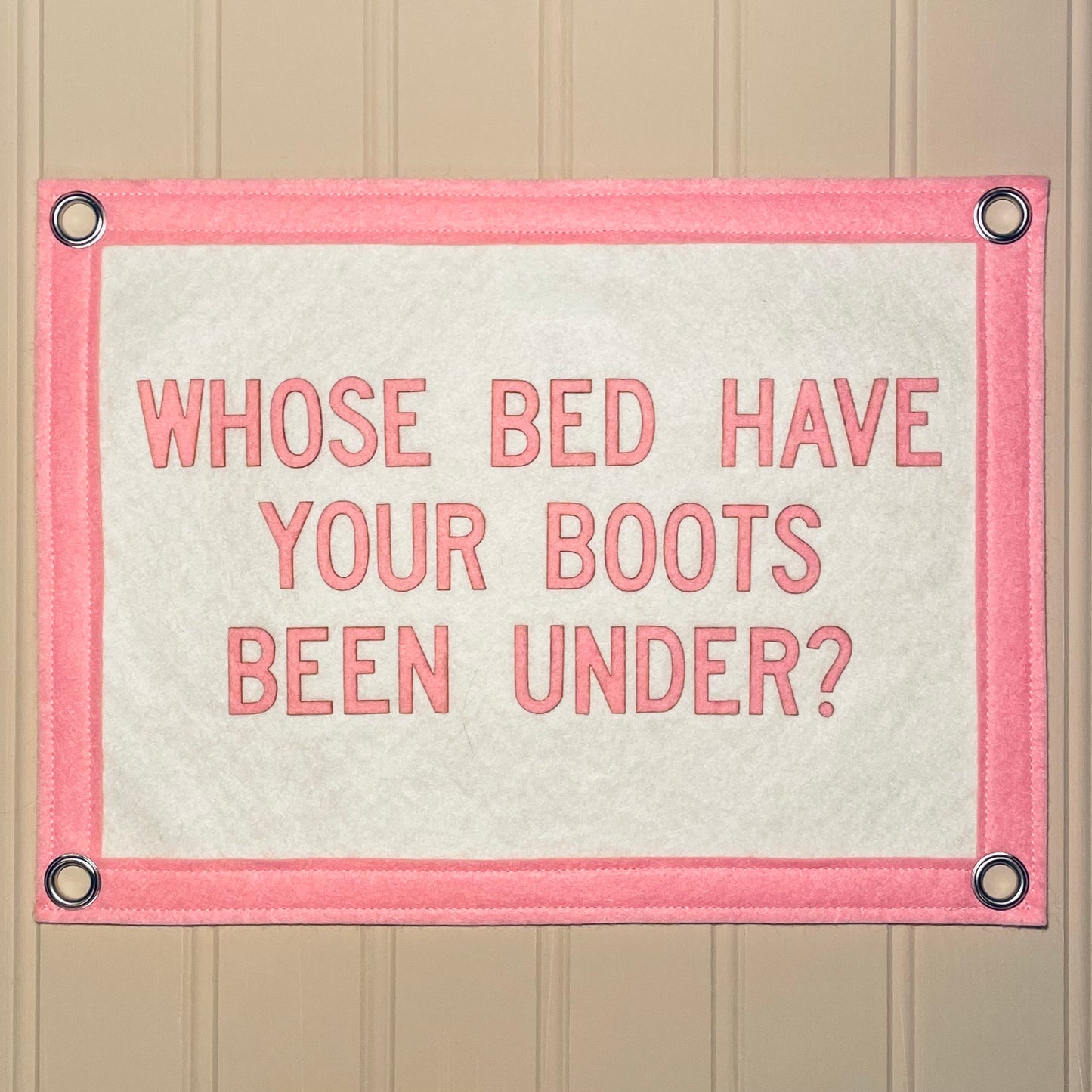 Whose Bed Have Your Boots Been Under Pennant Flag