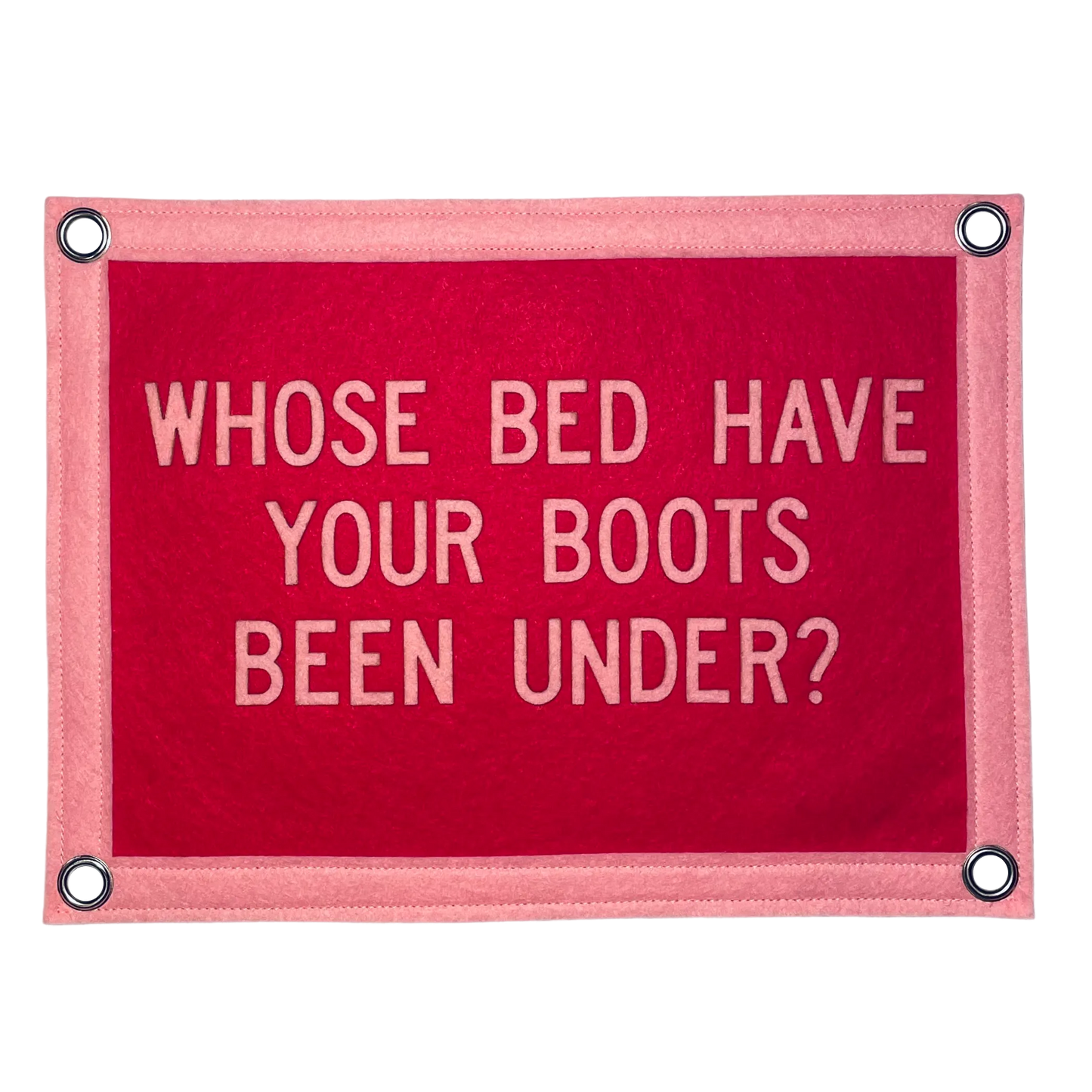Whose Bed Have Your Boots Been Under Pennant Flag