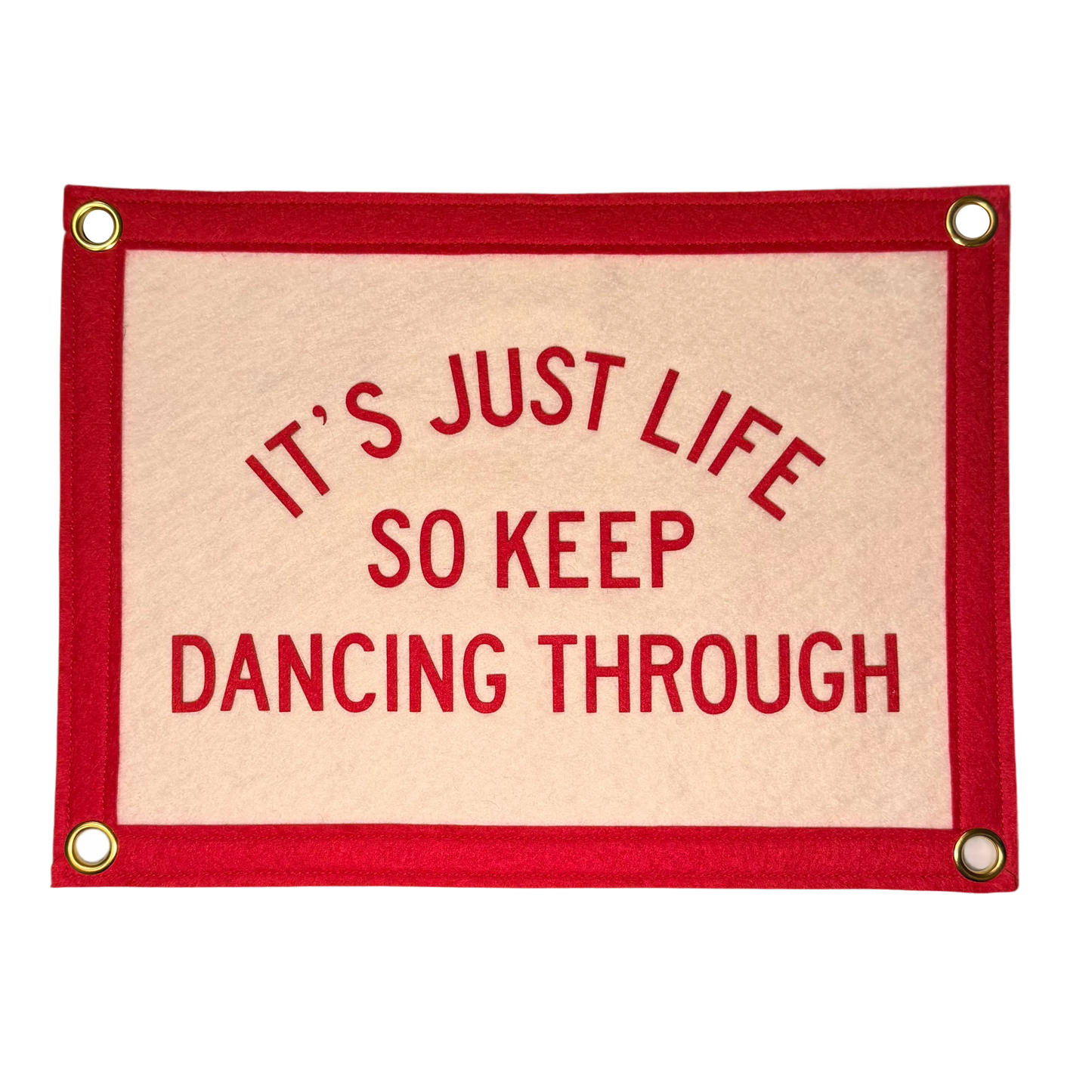 It's Just Life... Pennant Flag