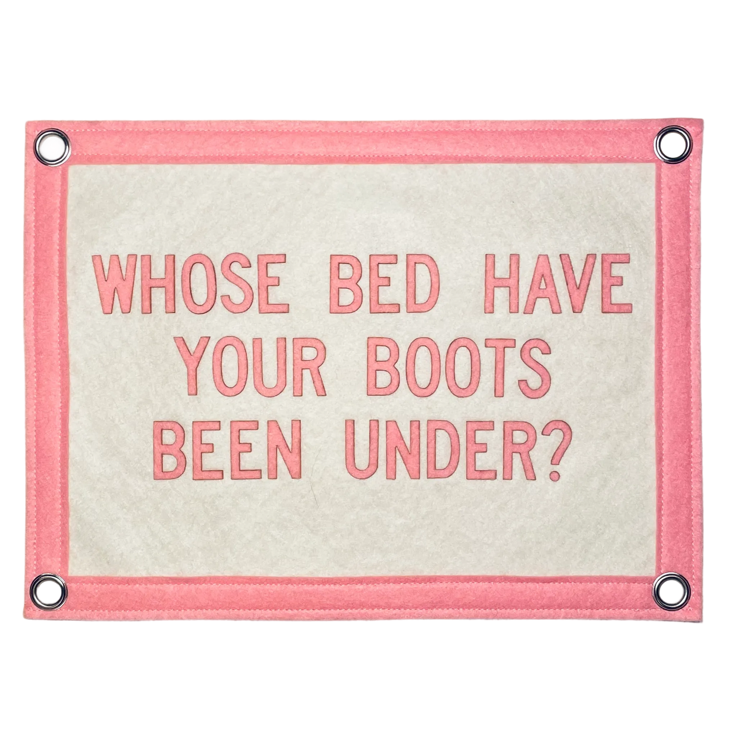 Whose Bed Have Your Boots Been Under Pennant Flag