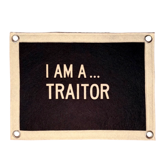 I am a... Traitor Pennant Flag