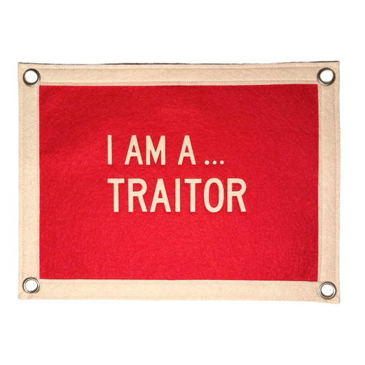 I am a... Traitor Pennant Flag